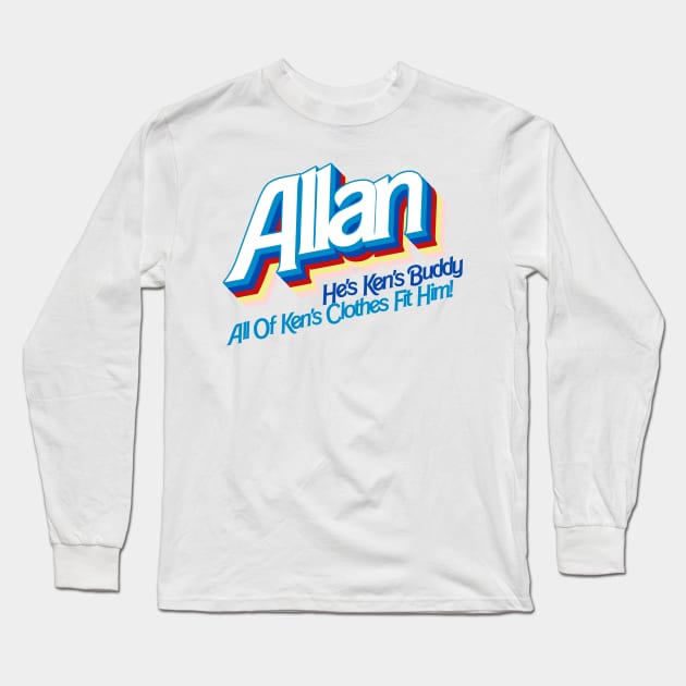 Allan. He's Ken's Buddy Long Sleeve T-Shirt by darklordpug